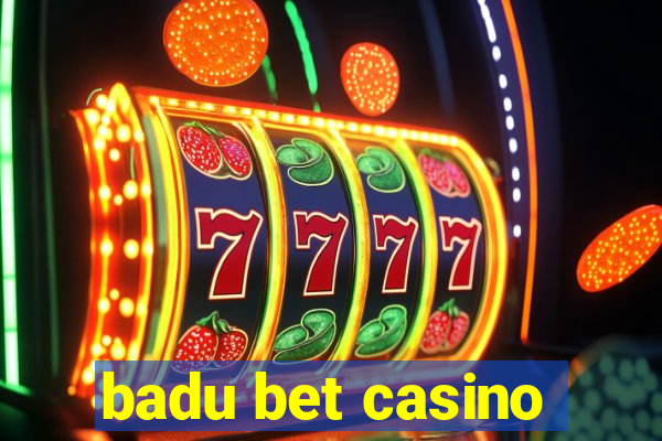 badu bet casino